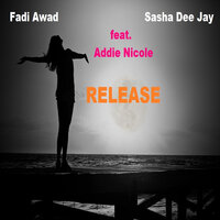 Release - Fadi Awad & Sasha Dee Jay & Addie Nicole