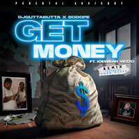Get Money - Dj Gutta Butta & So Dope & Icewear Vezzo & John Mackk