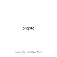 Onqotô - Caetano Veloso & Jose Miguel Wisnik