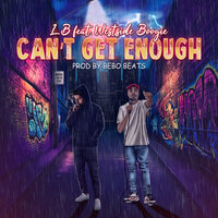 Can't Get Enough - LB & WESTSIDE BOOGIE
