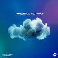 He Who Is To Come - Passion & Kristian Stanfill & Cody Carnes