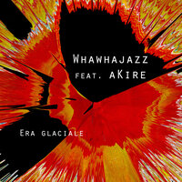 Era glaciale - Whawhajazz & Akire
