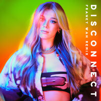 Disconnect - Becky Hill & Franky Wah & Chase & Status