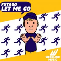 Let Me Go - FUTAGO