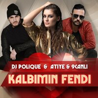 Kalbimin Fendi - Atiye & Dj Polique & 9Canlı