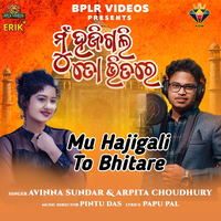 Mu Hajigali To Bhitare - Avinna Sundar & Arpita Choudhury