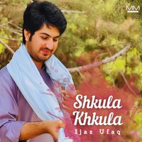 Shkul Pa Yablo Psho Mi - Ijaz Ufaq