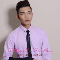 Đừng Nói Xa Nhau - Đinh Quốc Cường