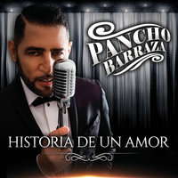 Historia De Un Amor - Pancho Barraza
