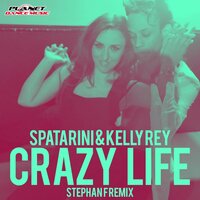 Crazy Life - Spatarini & Kelly Rey & Stephan F