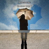 Is She the 1 - Roseviafire