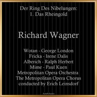 Das Rheingold, WWV 86A, Scene 1: "Lugt, Schwestern!" - Metropolitan Opera Orchestra & The Metropolitan Opera Chorus & Erich Leinsdorf & George London & Irene Dalis & Ralph Herbert