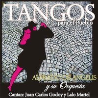 Tu Olvido y Yo - Orquesta de Alfredo De Angelis & Juan Carlos Godoy & Alfredo De Angelis
