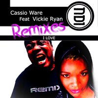 I LOVE Feat Vickie Ryan - Cassio Ware & Vickie Ryan & DJ D ReDD