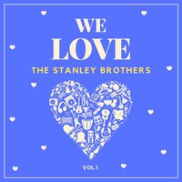 You're Still on My Mind - The Stanley Brothers