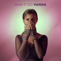 Make it go - Vanda