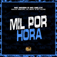 Mil por Hora - MC Mozin & MC Delux & Maax DeeJay & Encontro de MC's & Lil Beat & DJ Aline