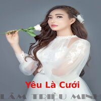 Yêu Là Cưới - Triệu Minh