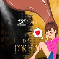 I do it for you - TsT Thesweettalker & Lanji