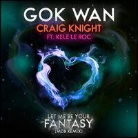 Let Me Be Your Fantasy - Gok Wan & Craig Knight & Kele Le Roc & MDB