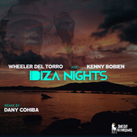 Ibiza Nights - Wheeler del Torro & Kenny Bobien & Dany Cohiba