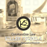 Killer Tequila - Constantine Law & Digipulation