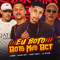 Eu Boto Boto N@ Bct - Eo Adonai & GUINHO RDF & Leonni & nunes music