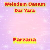 Weledam Qasam Dai Yara We Ledam - Farzana