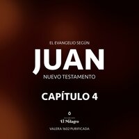 El Evangelio Según Juan Capítulo 4 (Nuevo Testamento Valera 1602) - Dem