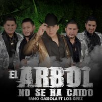 El Árbol No Se Ha Caído - Fano Gaxiola & Los Gfez