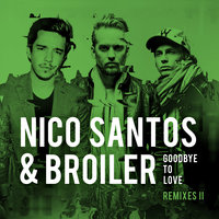 Goodbye To Love - Nico Santos & Broiler & YouNotUs
