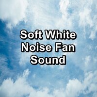 Soft White Noise Clean To Help your Baby Sleep - White Noise Therapy & White Noise Sound Garden & Natural White Noise for Babies