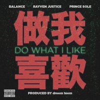 Do What I Like - Rayven Justice & Prince Sole & Balance