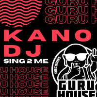 Sing 2 Me - kano dj