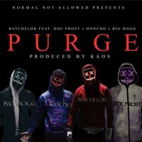 Purge - Batchelor & Doc Frost & Honcho & Big Dogg
