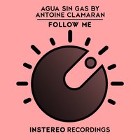 Follow Me - Agua Sin Gas & Antoine Clamaran