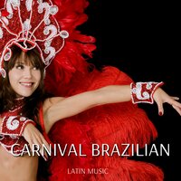 Carnival Brazilian Latin Music - Night-Time Jazz & Bossa Nova Deluxe & Carnival Jazz
