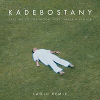 Take Me to the Moon - Kadebostany & Valeria Stoica & Laolu