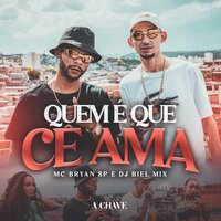 Quem É Que Cê Ama - Mc Bryan SP & DJ Biel Mix
