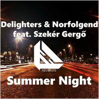 Summer Night - Delighters & Norfolgend feat. Szeker Gergo & Delighters & Norfolgend & Szekér Gergő