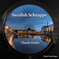 Swedish Schnapps - Charlie Parker
