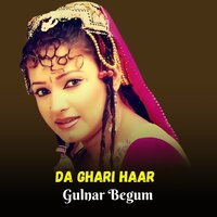 Da Ghari Haar - Gulnar Begum