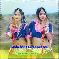 Mohabbat Karle Kabool - SB Irfan Alwar