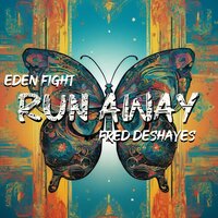 Run Away - Eden Fight & Fred Deshayes