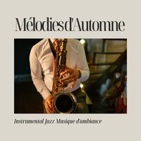 Douceur En Cadence - Instrumental Jazz Musique d'Ambiance