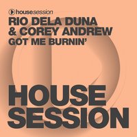 Got Me Burnin' - Rio Dela Duna & Corey Andrew & Dj Danila