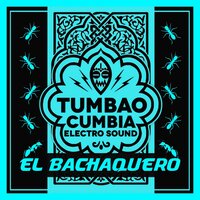 El Bachaquero - Tumbao Cumbia Electro Sound & Emiliano Bruguera TH