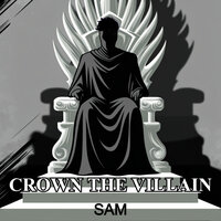 Crown the Villain - SAM