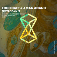 Novena 2019 - Aman Anand & Echo Daft & Eichenbaum