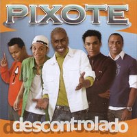 Descontrolado - Pixote